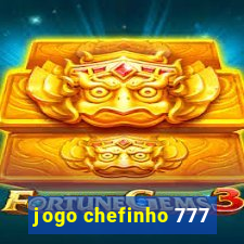 jogo chefinho 777